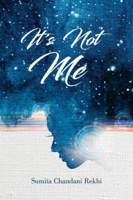 Title: It's Not Me, Author: Sumita Chandani Rekhi