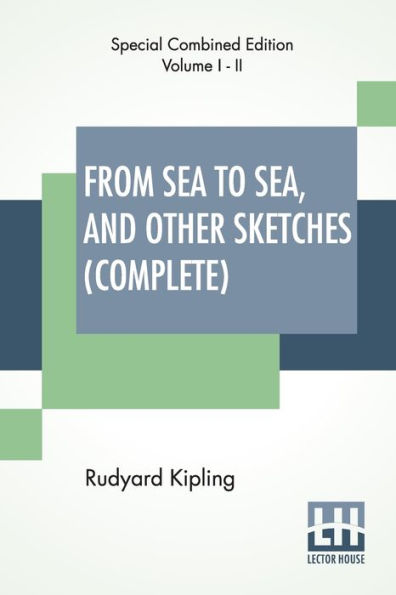 From Sea To Sea, And Other Sketches (Complete): Letters Of Travel, Complete Edition Of Two Volumes