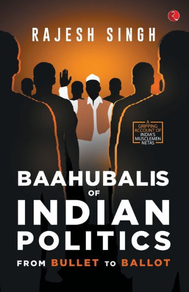 Baahubalis of Indian Politics