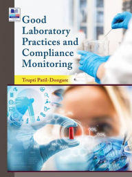 Title: Good Laboratory Practices and Compliance Monitoring, Author: Trupti Patil-Dongare