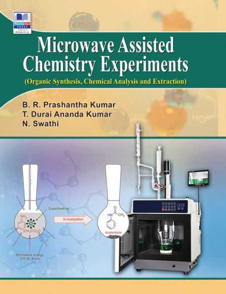 Microwave Assisted Chemistry Experiments: (Organic, Synthesis, Chemical Analysis and Extraction)