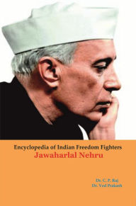 Title: Encyclopedia Of Indian Freedom Fighters Jawaharlal Nehru, Author: C.P. Raj