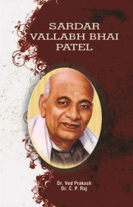 Title: Encyclopedia Of Indian Freedom Fighters Sardar Vallabh Bhai Patel, Author: C.P. Raj