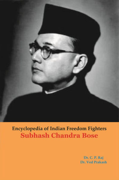 Encyclopedia Of Indian Freedom Fighters Subhash Chandra Bose