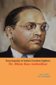 Title: Encyclopedia Of Indian Freedom Fighters Dr. Bhim Rao Ambedkar, Author: C.P. Raj