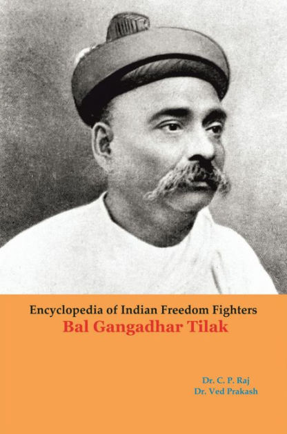 Encyclopedia Of Indian Freedom Fighters Bal Gangadhar Tilak by C.P. Raj ...