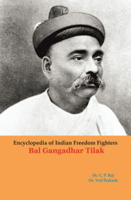 Title: Encyclopedia Of Indian Freedom Fighters Bal Gangadhar Tilak, Author: C.P. Raj