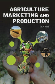 Title: Agriculture Marketing and Production, Author: K. P. Roy