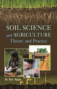 Title: Soil Science And Agriculture Theory And Practice, Author: N. K. Rajan