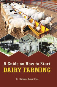 Title: A Guide How to Start Dairy Farming, Author: Narender  Kumar Vyas