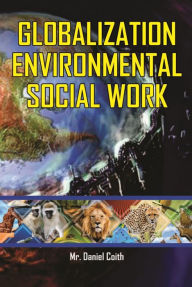 Title: Globalization Environmental Social Work, Author: Daniel Coith