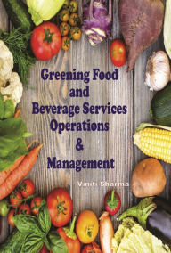 Title: Greening Food And Beverage Service: (Operations And Management), Author: Viniti Sharma