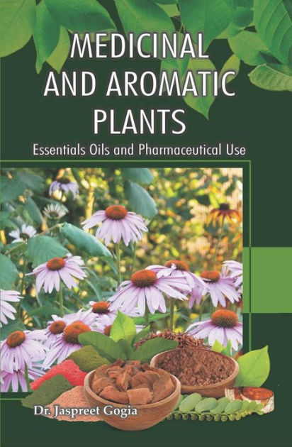 Medicinal And Aromatic Plants: (Essentials Oils And Pharmaceutical Use ...