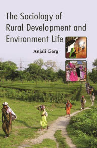 Title: The Sociology Of Rural Development And Environment Life, Author: Anjali Garg