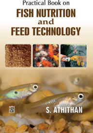 Title: Practical Book On Fish Nutrition And Feed Technology, Author: S. Athithan