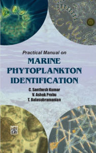 Title: Practical Manual On Marine Phytoplankton Identification, Author: C.  Santhosh Kumar