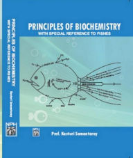 Title: Principles Of Biochemistry: With Special Reference To Fishes, Author: Kasturi Samantaray