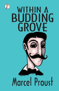 Title: Within A Budding Grove, Author: Marcel Proust
