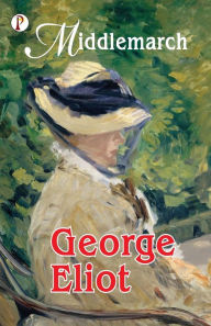 Title: Middlemarch, Author: George Eliot