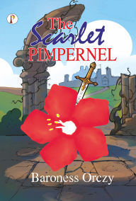 Title: The Scarlet Pimpernel, Author: Baroness Orczy