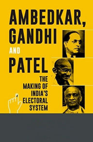 Title: Ambedkar Gandhi And Patel The Making Of India's Electoral System, Author: Hansraj Kumar