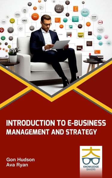 Introduction to E-Business: Management and Strategy: Management and Strategy