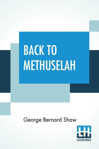 Back To Methuselah: A Metabiological Pentateuch With Preface (The Infidel Half Century)