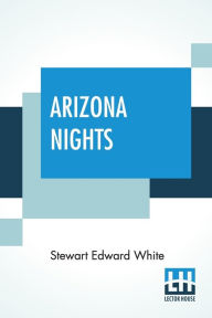 Title: Arizona Nights, Author: Stewart Edward White