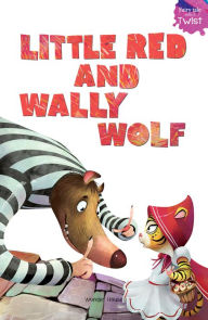 Title: Little Red and Wally Wolf, Author: Farzana Sarup