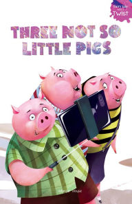 Title: Three Not-So-Little Pigs, Author: Farzana Sarup