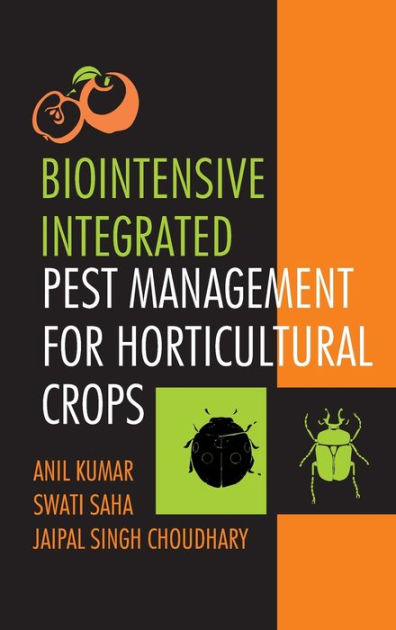 Biointensive Integrated Pest Management For Horticultural Crops by Anil ...