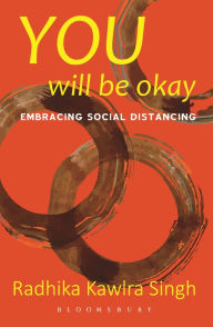 Title: You Will Be Okay: Embracing Social Distancing, Author: Radhika Kawlra Singh