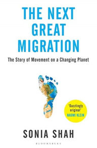 Title: The Next Great Migration: The Beauty and Terror of Life on the Move, Author: Sonia Shah
