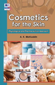 Title: Cosmetics for the Skin: Physiological and Pharmaceutical Approach, Author: Mohiuddin A.K.