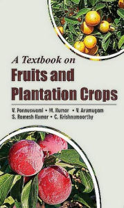 Title: A Textbook On Fruits And Plantation Crops, Author: V. PONNUSWAMI