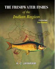 Title: The Freshwater Fishes Of The Indian Region Revised, Author: K.C. JAYARAM