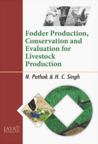 Title: Fodder Production, Conservation And Evaluation For Livestock Production, Author: Nityanand Pathak