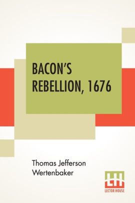 Bacon's Rebellion, 1676 By Thomas Jefferson Wertenbaker, Paperback ...