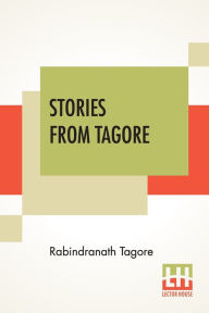 Title: Stories From Tagore, Author: Rabindranath Tagore