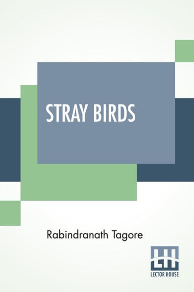 Stray Birds: Translated From Bengali To English By The Author
