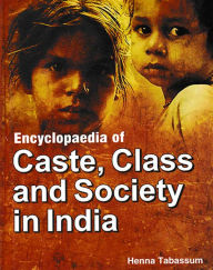 Title: Encyclopaedia Of Caste, Class And Society In India, Author: Henna Tabassum