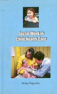 Title: Social Work in Child Health Care, Author: Shilaja Nagendra