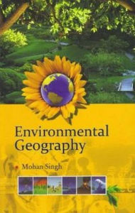 Title: Environmental Geography, Author: Mohan Singh