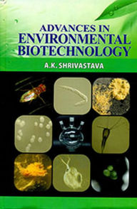 Title: Advances in Environmental Biotechnology, Author: A. Shrivastava