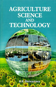 Title: Agriculture Science and Technology, Author: A. Shrivastava