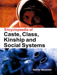 Title: Encyclopaedia of Caste, Class, Kinship and Social Systems, Author: Mamta Manoram