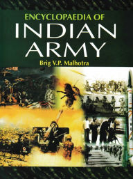 Title: Encyclopaedia of Indian Army (Military in Ancient India), Author: Brig V P Malhotra