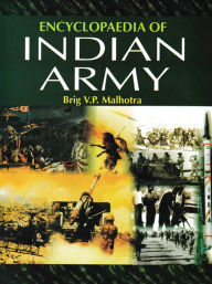 Title: Encyclopaedia of Indian Army (Military in British Period), Author: Brig V P Malhotra