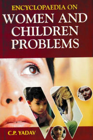 Title: Encyclopaedia on Women and Children Problems (Sexual Abuse and Commercial Sex Exploitation), Author: C.P. Yadav