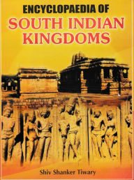 Title: Encyclopaedia of South Indian Kingdoms, Author: Shiv Tiwary